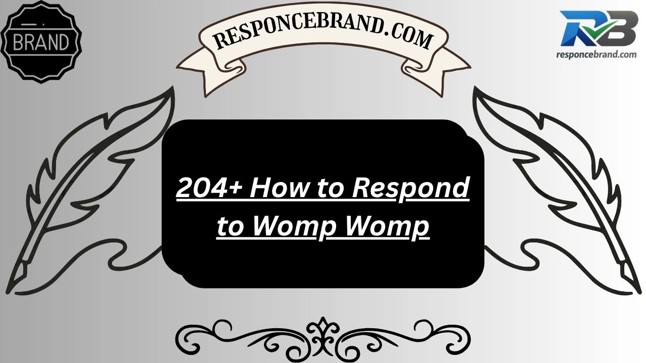 204+ How to Respond to Womp Womp