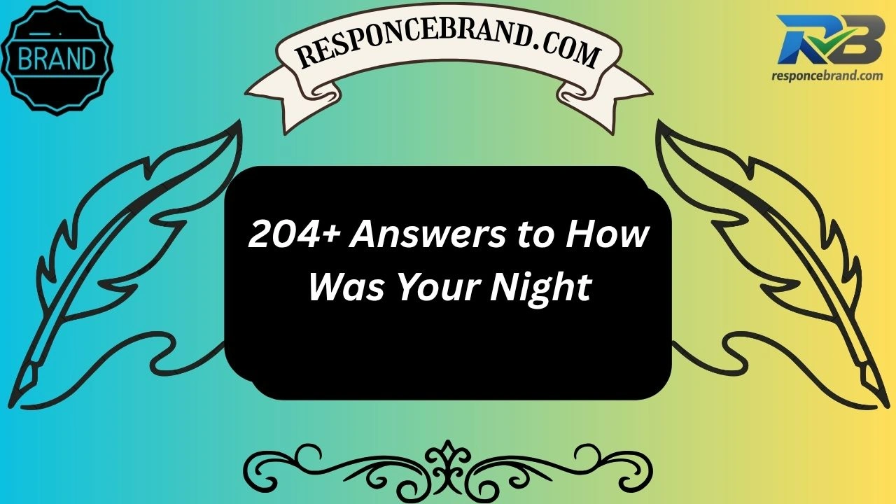 204+ Answers to How Was Your Night