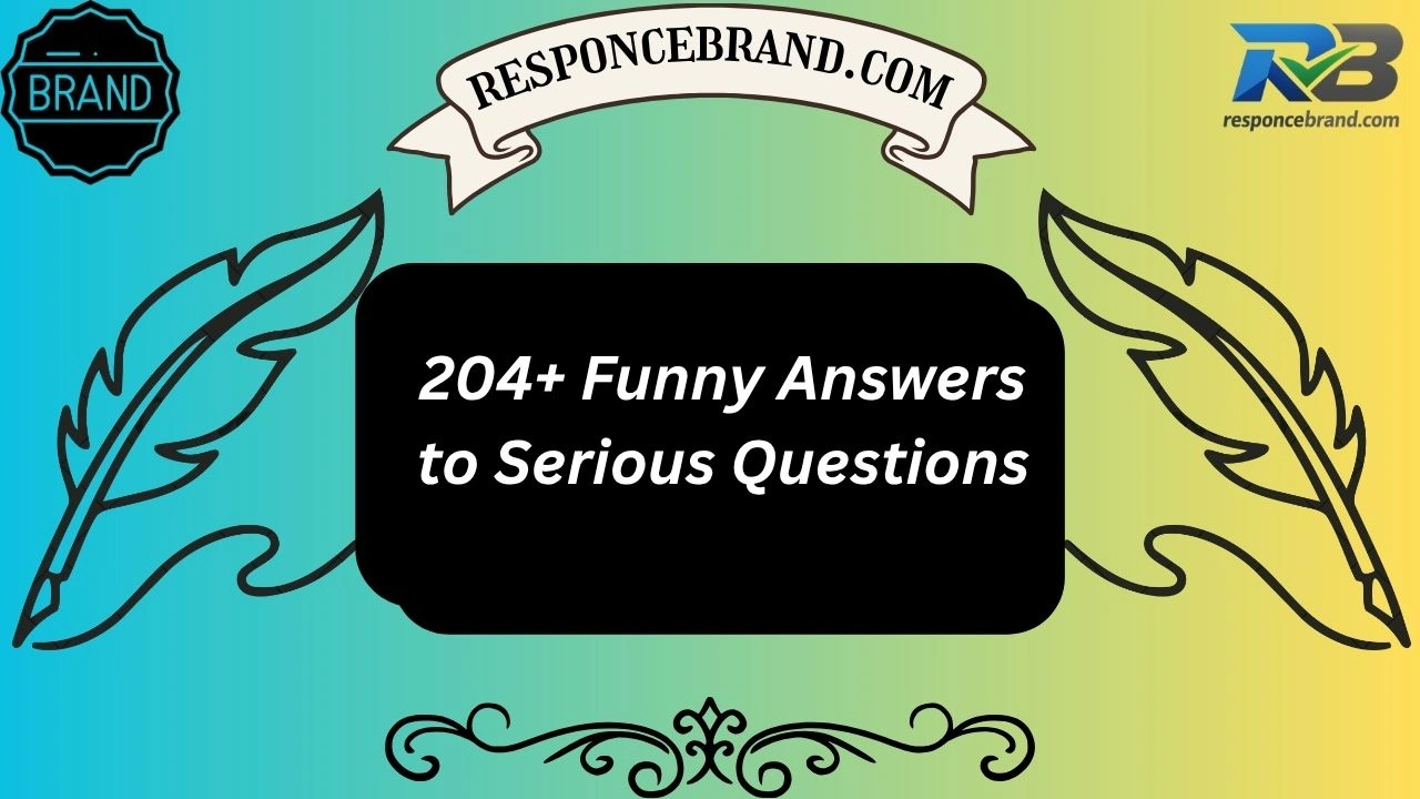 204+ Funny Answers to Serious Questions