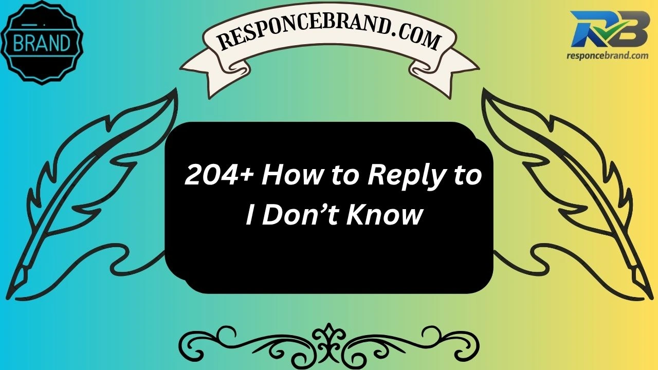 204+ How to Reply to I Don’t Know