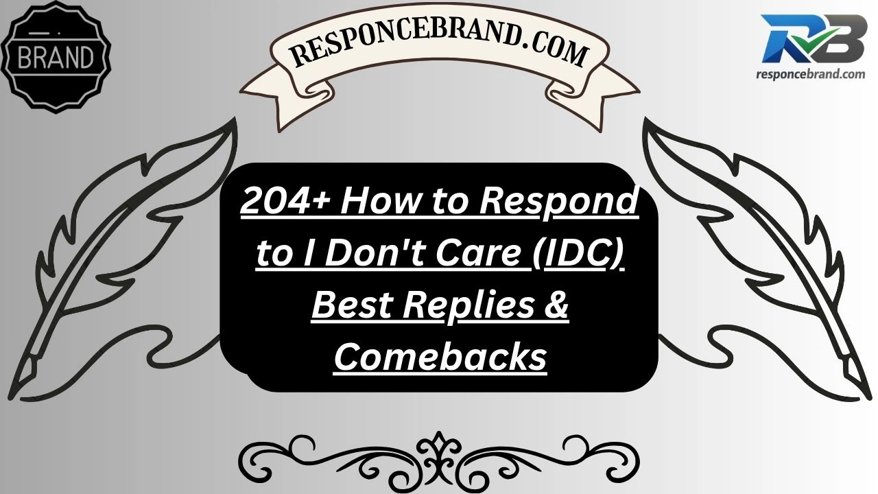How to Respond to I Don't Care (IDC) Best Replies & Comebacks