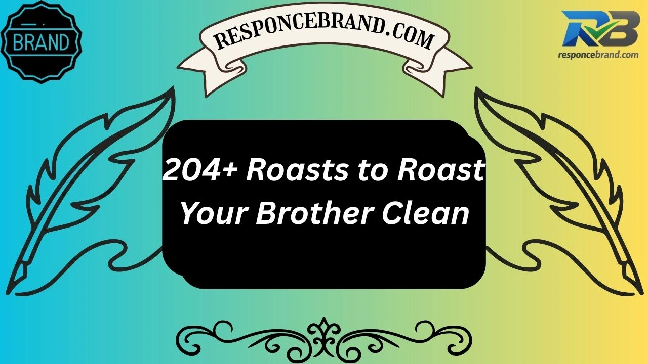 204+ Roasts to Roast Your Brother Clean