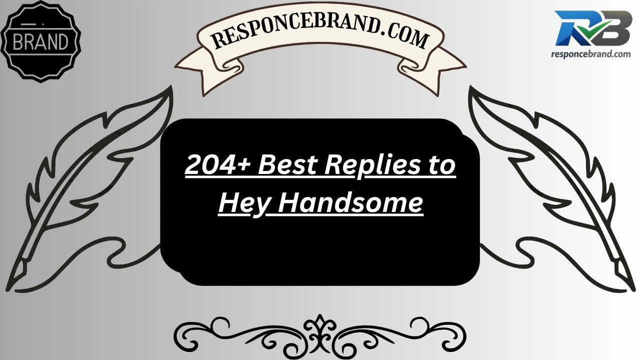Best Replies to Hey Handsome