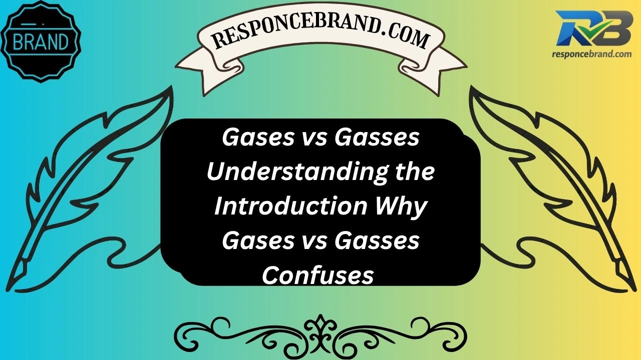 Gases vs Gasses Understanding the Introduction Why Gases vs Gasses Confuses