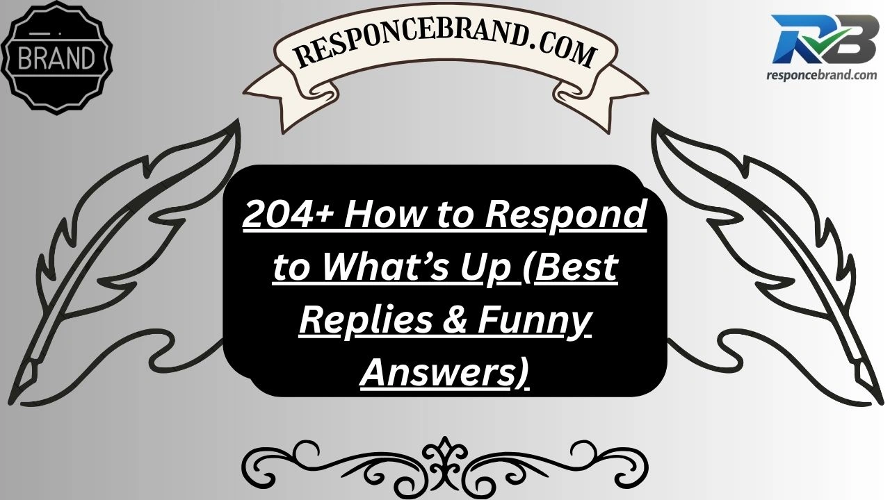 204+ How to Respond to What’s Up (Best Replies & Funny Answers)
