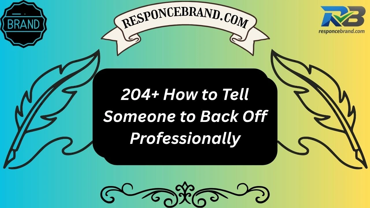 204+ How to Tell Someone to Back Off Professionally
