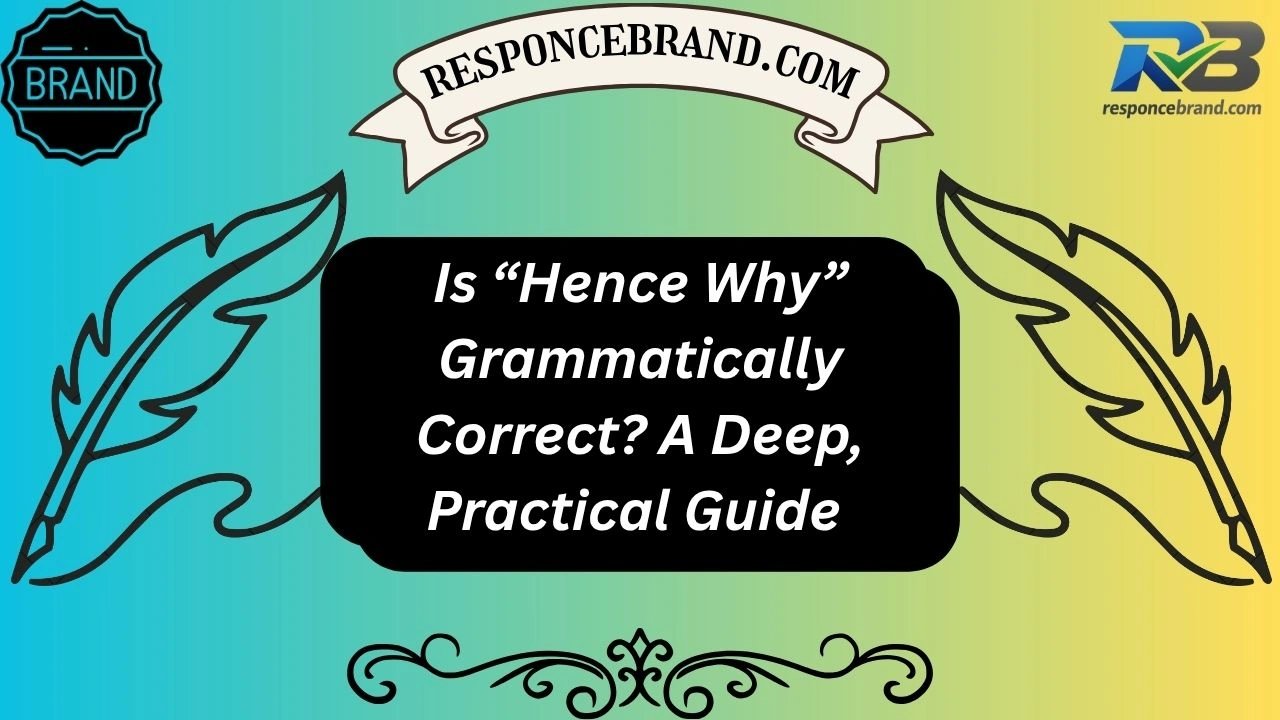 Is “Hence Why” Grammatically Correct? A Deep, Practical Guide to Usage