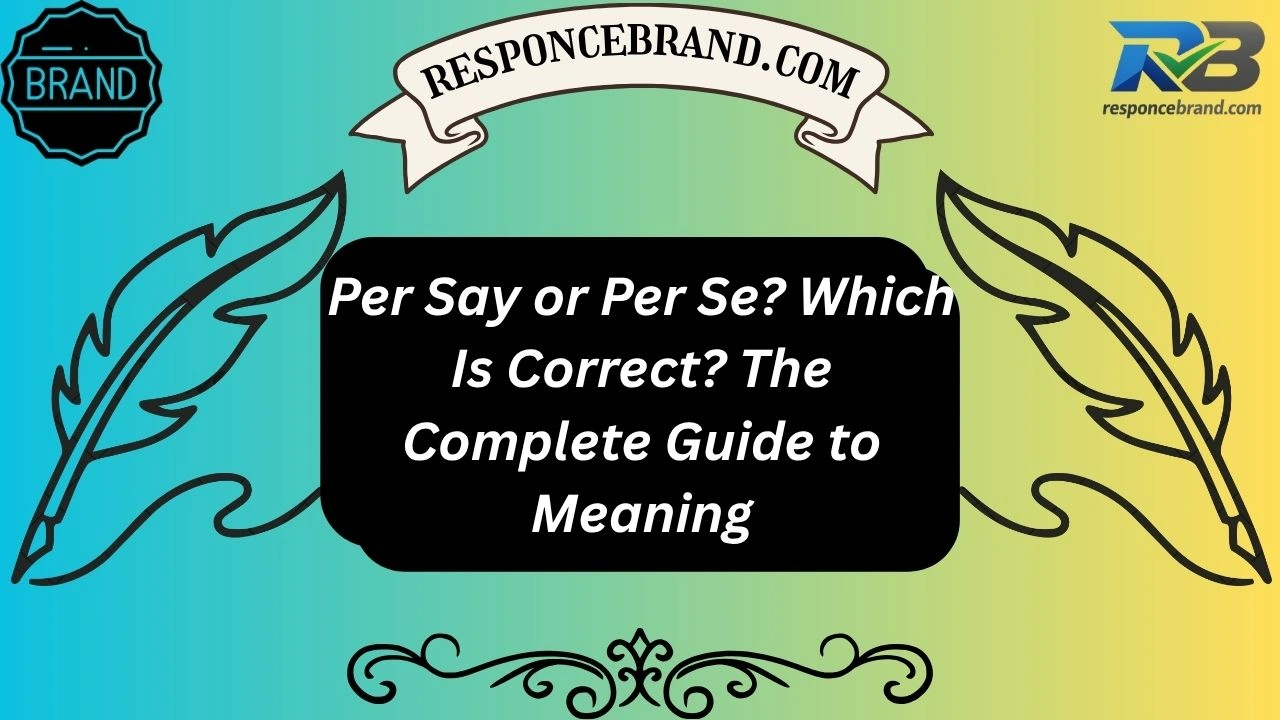 Per Say or Per Se? Which Is Correct? The Complete Guide to Meaning