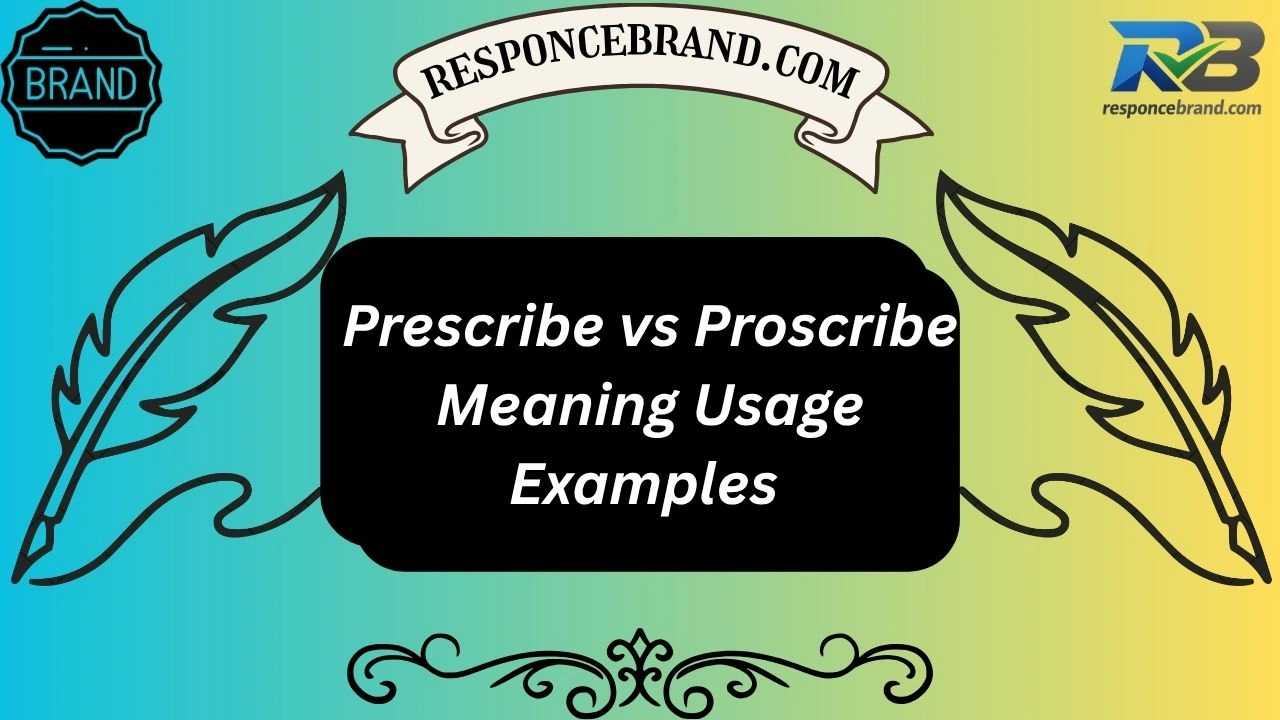 Prescribe vs Proscribe Meaning Usage Examples