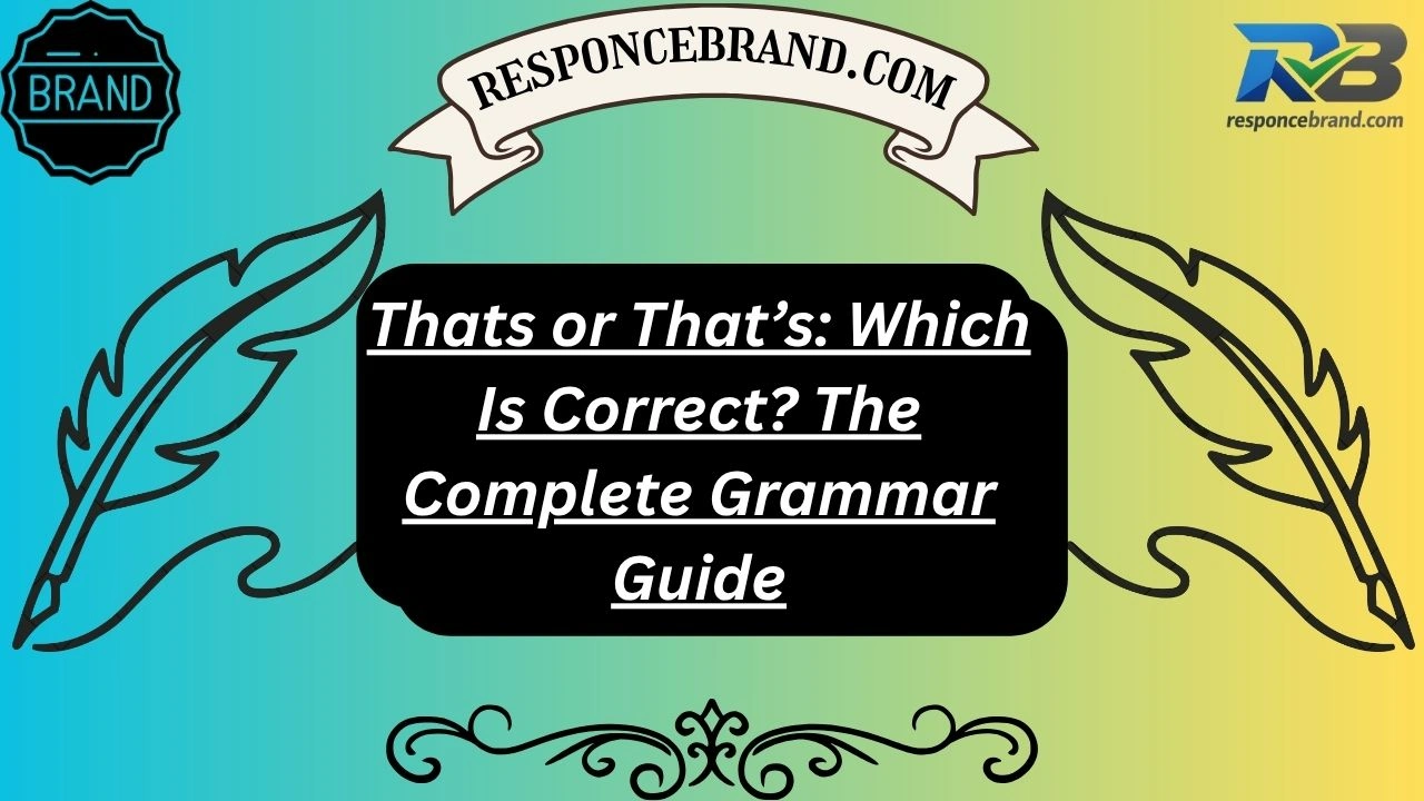 Thats or That’s: Which Is Correct? The Complete Grammar Guide