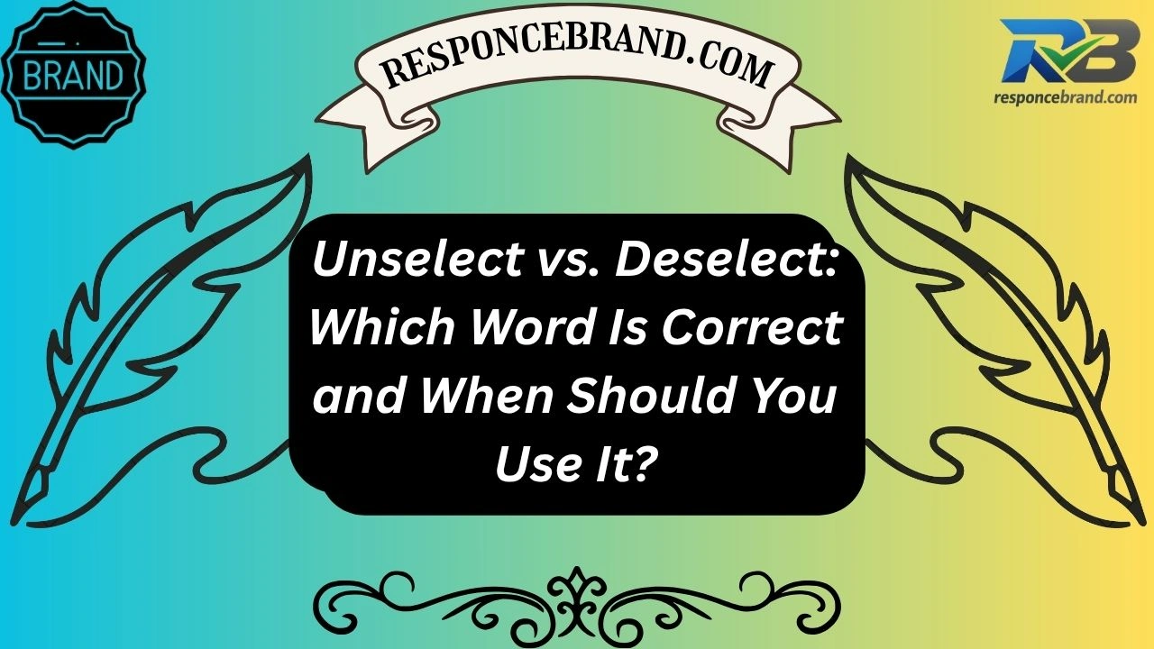 Unselect vs. Deselect: Which Word Is Correct and When Should You Use It?