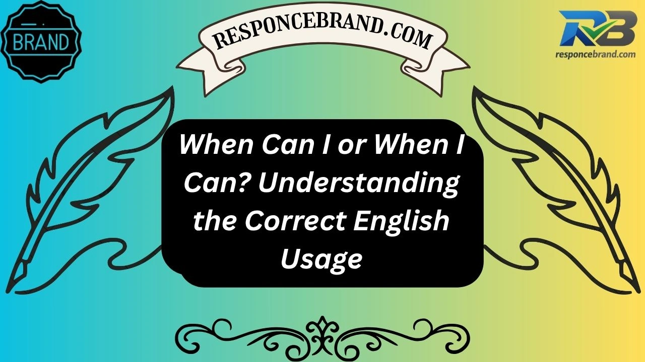 When Can I or When I Can Understanding