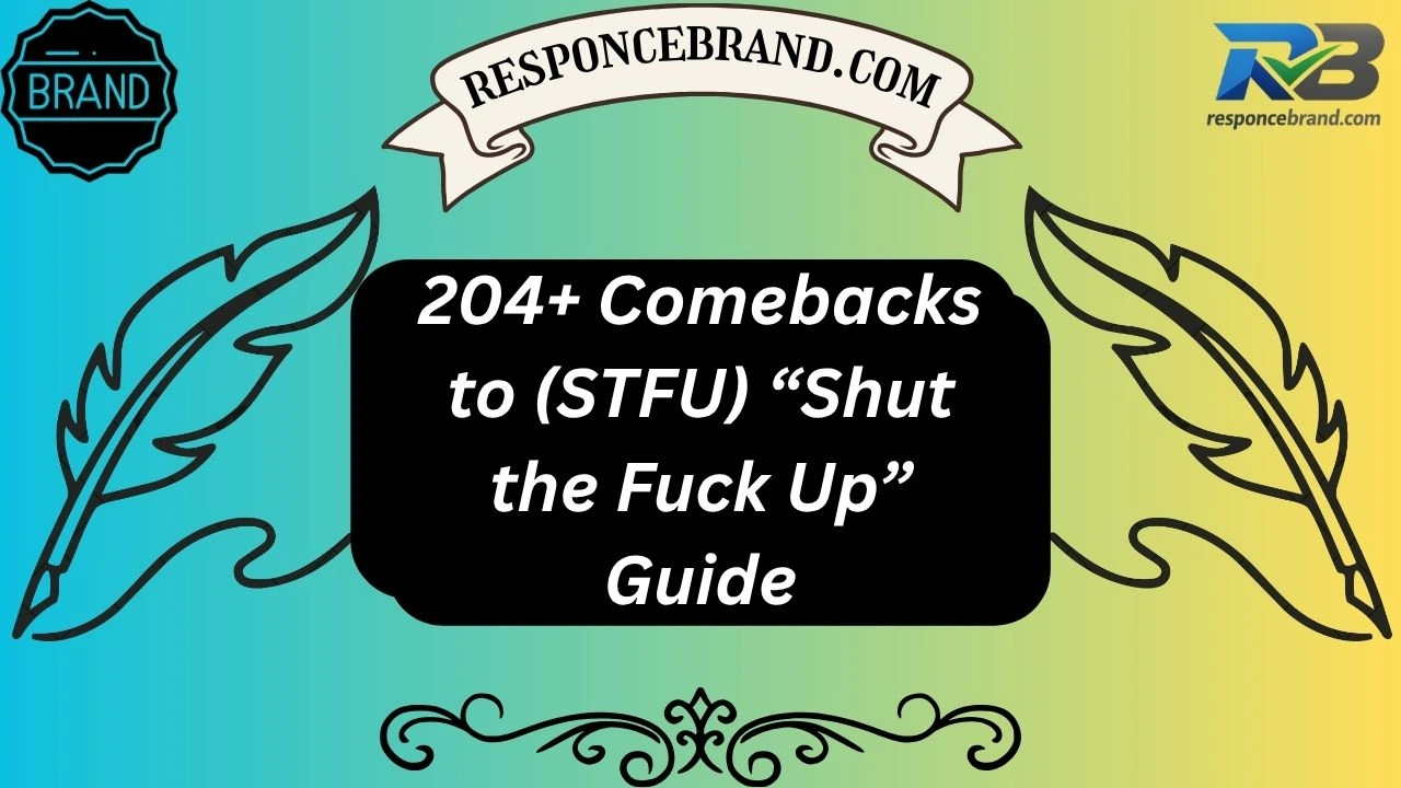 204+ Comebacks to (STFU) “Shut the Fuck Up” Guide