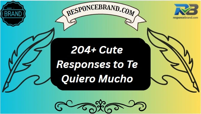204+ Cute Responses to Te Quiero Mucho