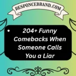 204+ Funny Comebacks When Someone Calls You a Liar