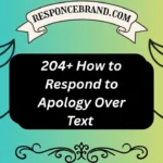 204+ How to Respond to Apology Over Text 