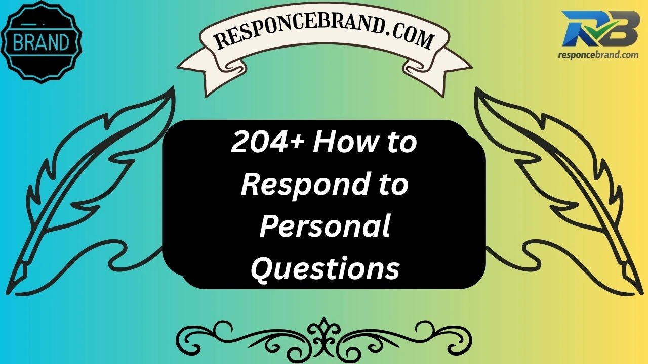 204+ How to Respond to Personal Questions