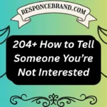 204+ How to Tell Someone You’re Not Interested