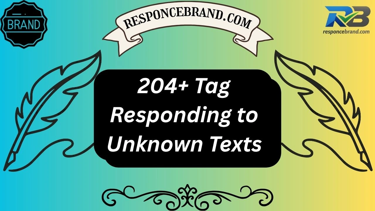 204+ Tag Responding to Unknown Texts