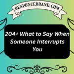 204+ What to Say When Someone Interrupts You