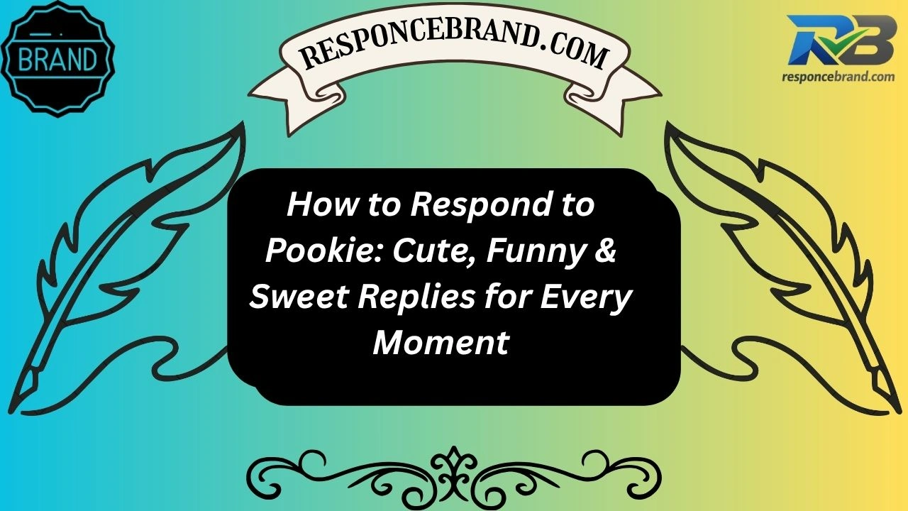 How to Respond to Pookie: Cute, Funny & Sweet Replies for Every Moment