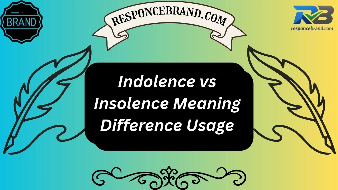 Indolence vs Insolence Meaning Difference Usage