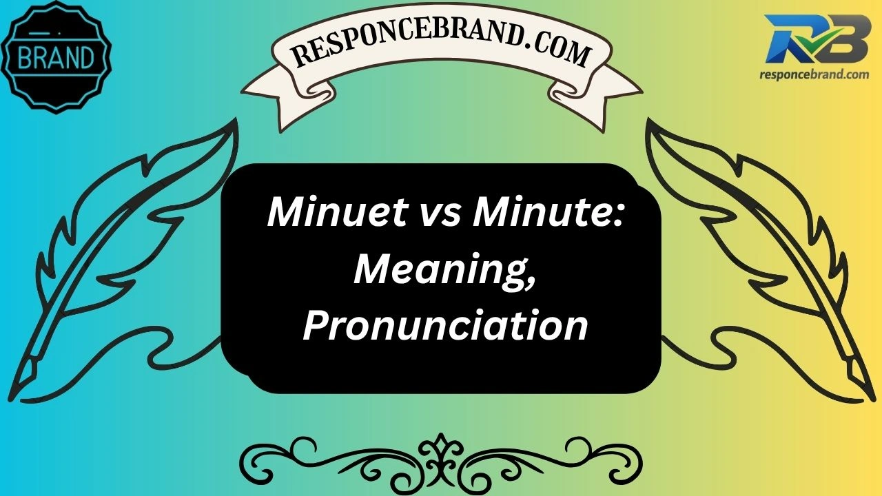 Minuet vs Minute: Meaning, Pronunciation
