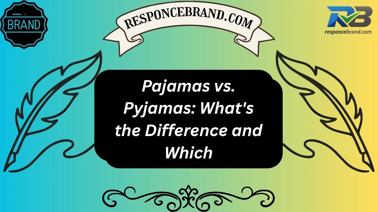 Pajamas vs. Pyjamas: What's the Difference and Which