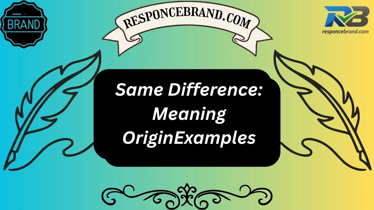 Same Difference: Meaning OriginExamples