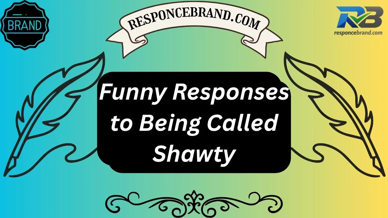 Funny Responses to Being Called Shawty