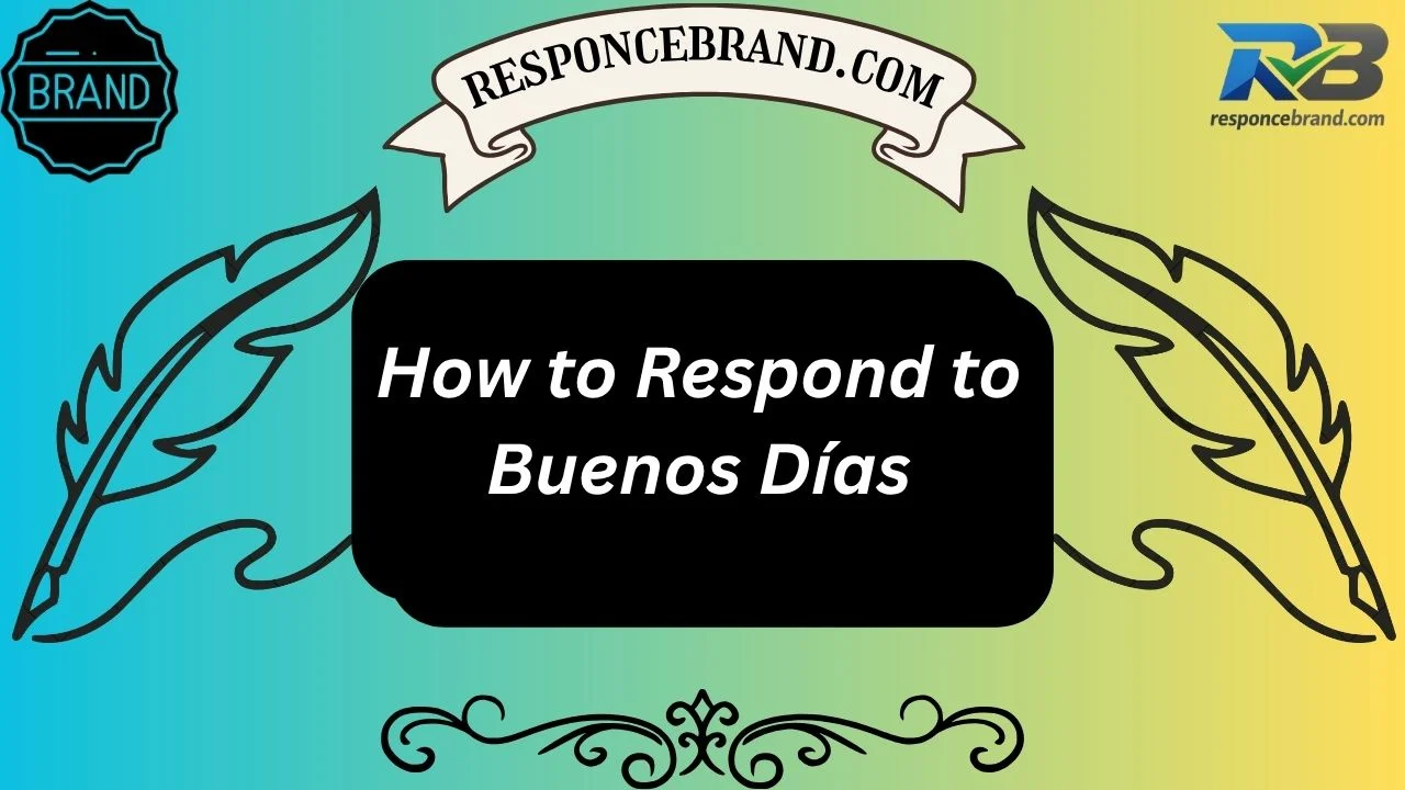 How to Respond to Buenos Días