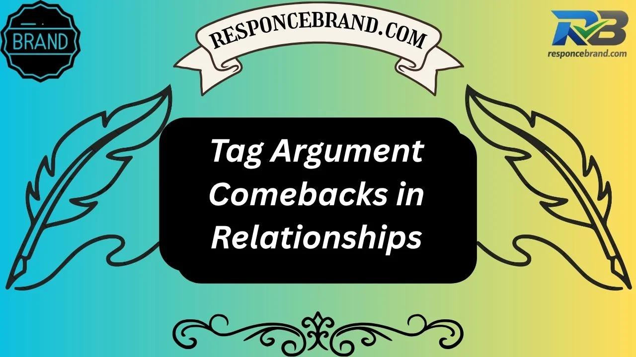 Tag Argument Comebacks in Relationships